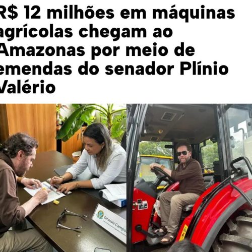 R$ 12 milhões em máquinas agrícolas chegam ao Amazonas por meio de emendas do senador Plínio Valério