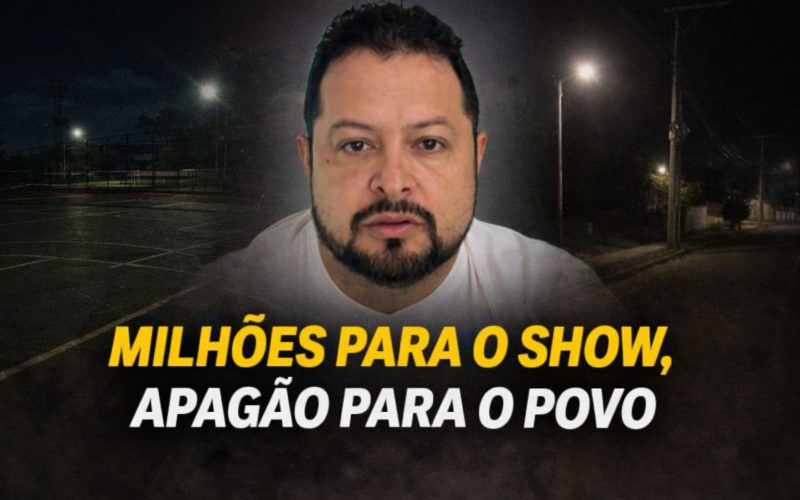 PÃO E CIRCO EM BORBA: o palco brilha, mas a cidade agoniza nas mãos de Toco Santana até com falta de iluminação